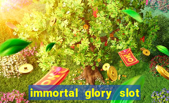 immortal glory slot free play