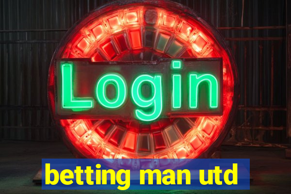 betting man utd