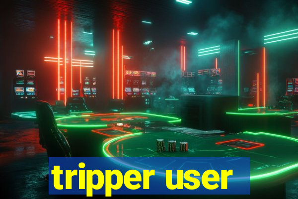 tripper user