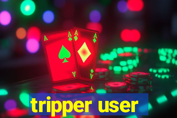 tripper user