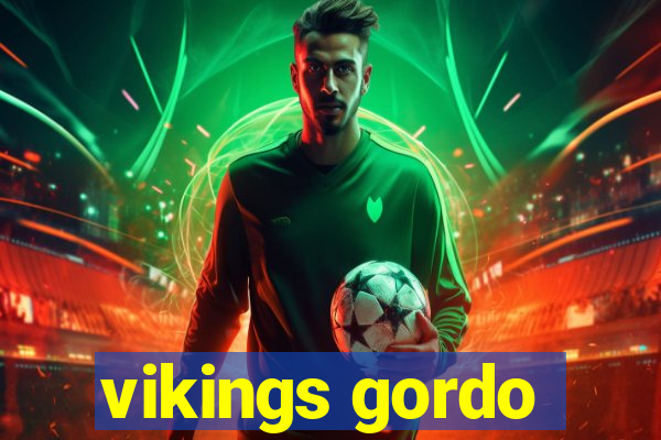 vikings gordo