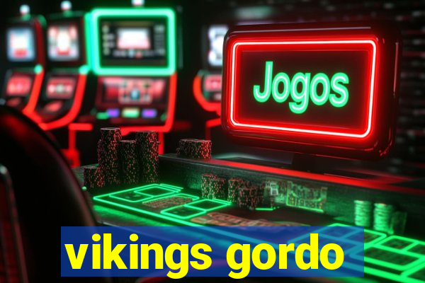 vikings gordo