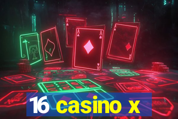 16 casino x