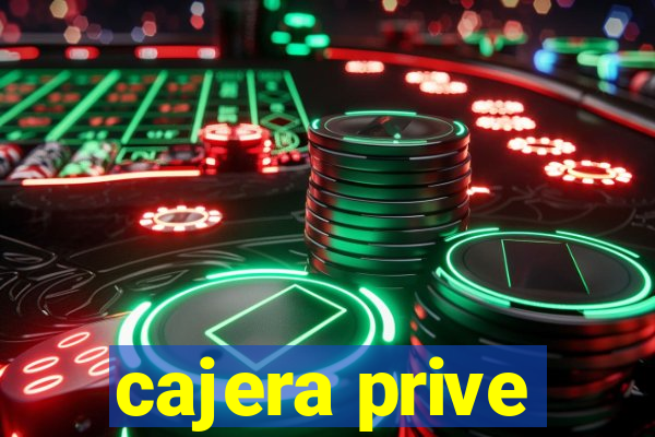 cajera prive