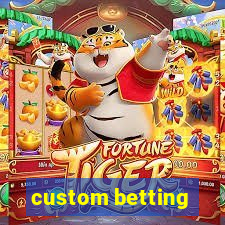 custom betting