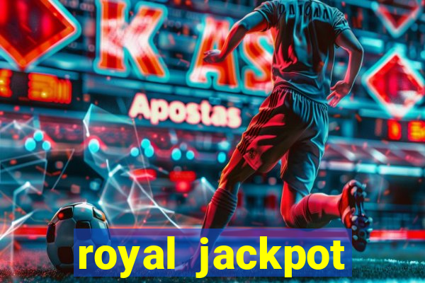 royal jackpot casino slots