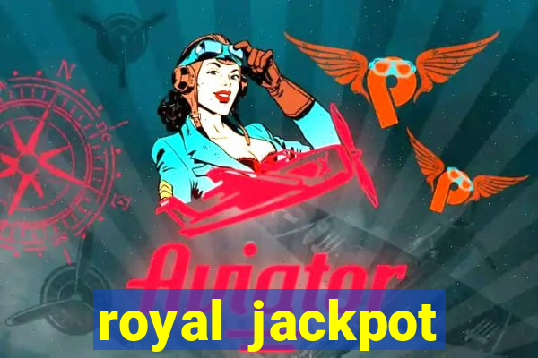 royal jackpot casino slots