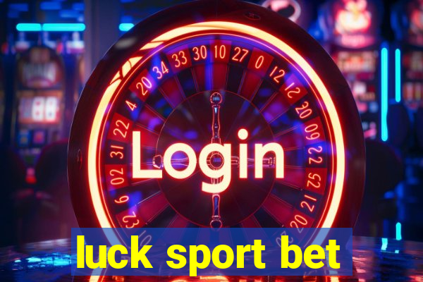 luck sport bet