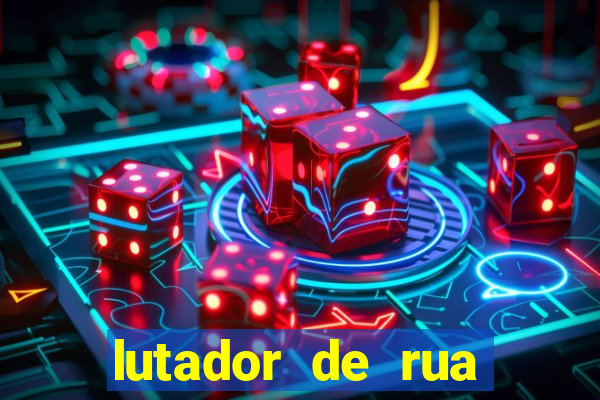 lutador de rua filme completo dublado mega filmes