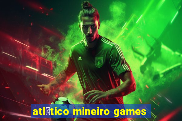 atl茅tico mineiro games