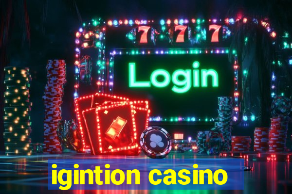 igintion casino