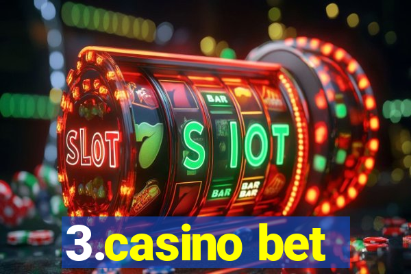 3.casino bet