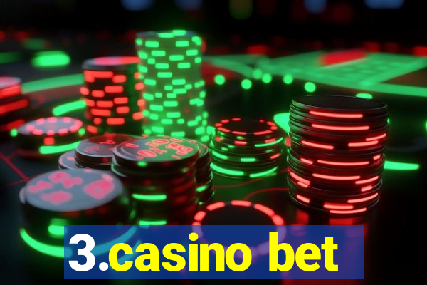 3.casino bet