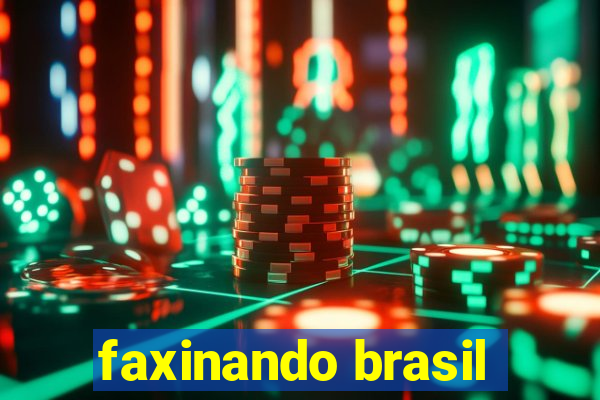 faxinando brasil