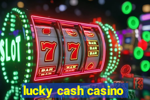 lucky cash casino