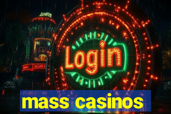 mass casinos