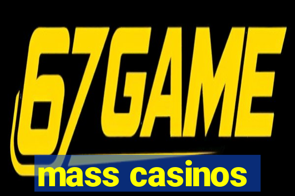 mass casinos