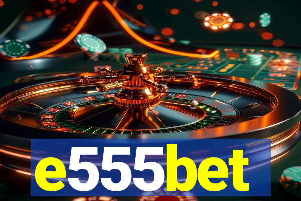 e555bet