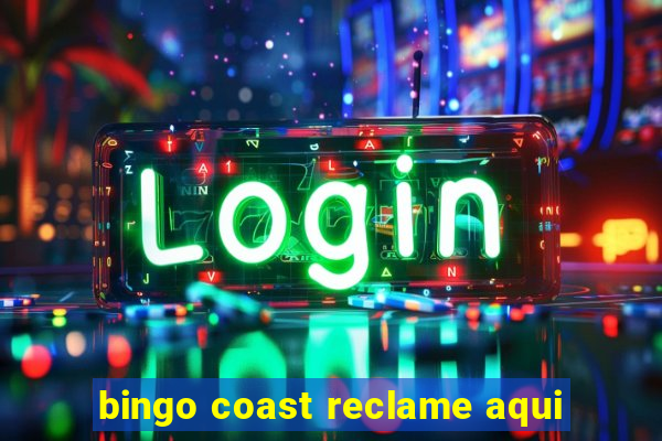 bingo coast reclame aqui