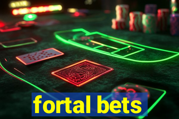 fortal bets