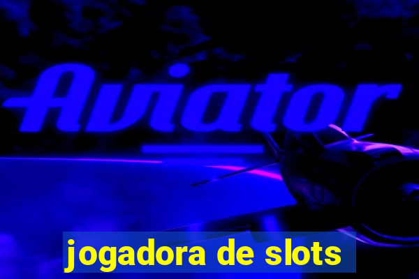 jogadora de slots