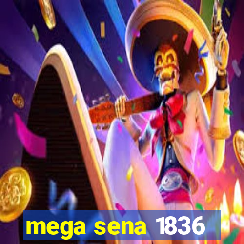 mega sena 1836