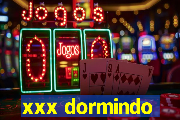 xxx dormindo