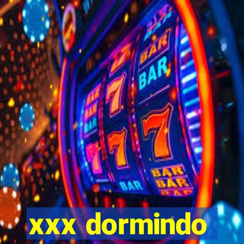 xxx dormindo