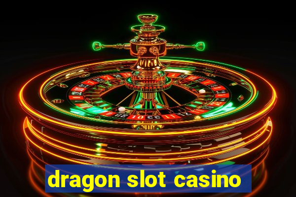 dragon slot casino