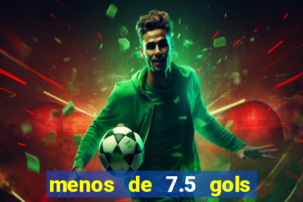 menos de 7.5 gols o que significa