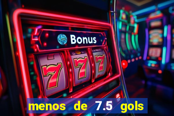 menos de 7.5 gols o que significa