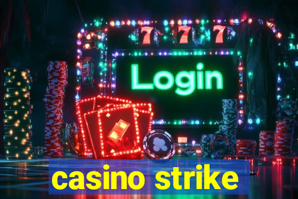 casino strike