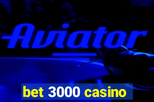 bet 3000 casino