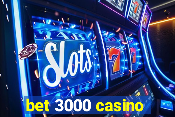 bet 3000 casino