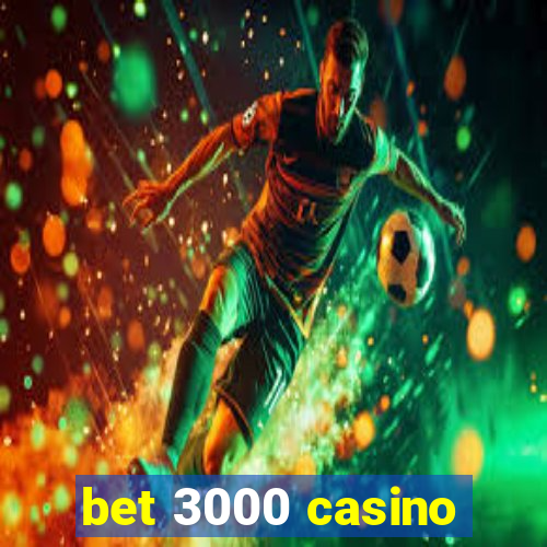 bet 3000 casino