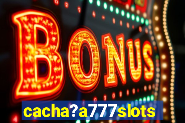 cacha?a777slots