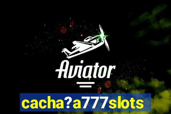 cacha?a777slots