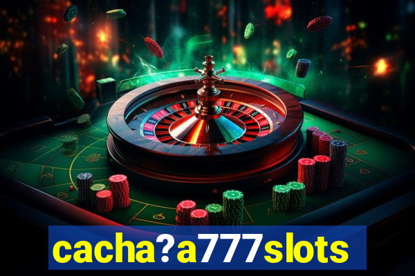 cacha?a777slots