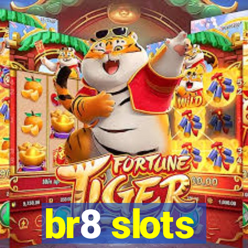 br8 slots