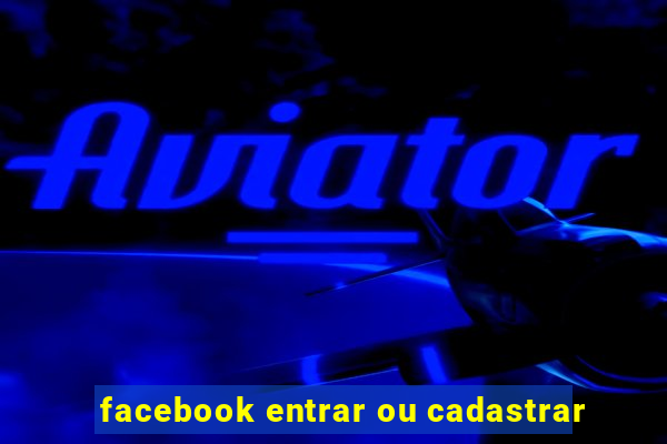 facebook entrar ou cadastrar