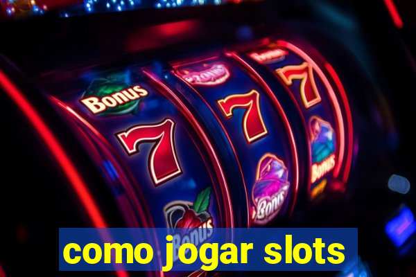 como jogar slots