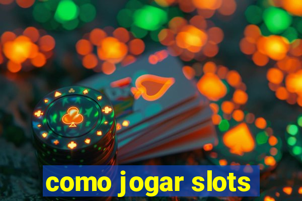 como jogar slots