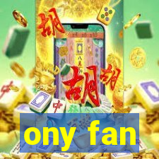 ony fan