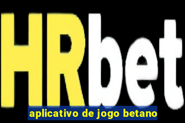 aplicativo de jogo betano