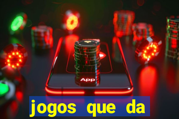 jogos que da dinheiro de vdd