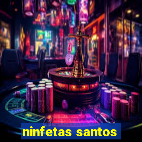 ninfetas santos