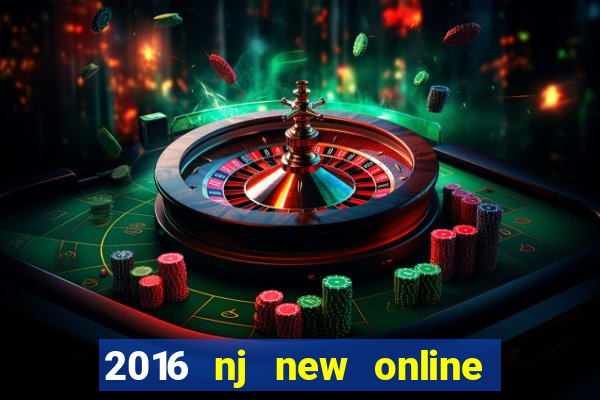 2016 nj new online casino games