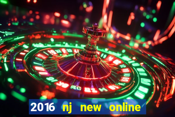 2016 nj new online casino games