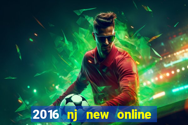 2016 nj new online casino games