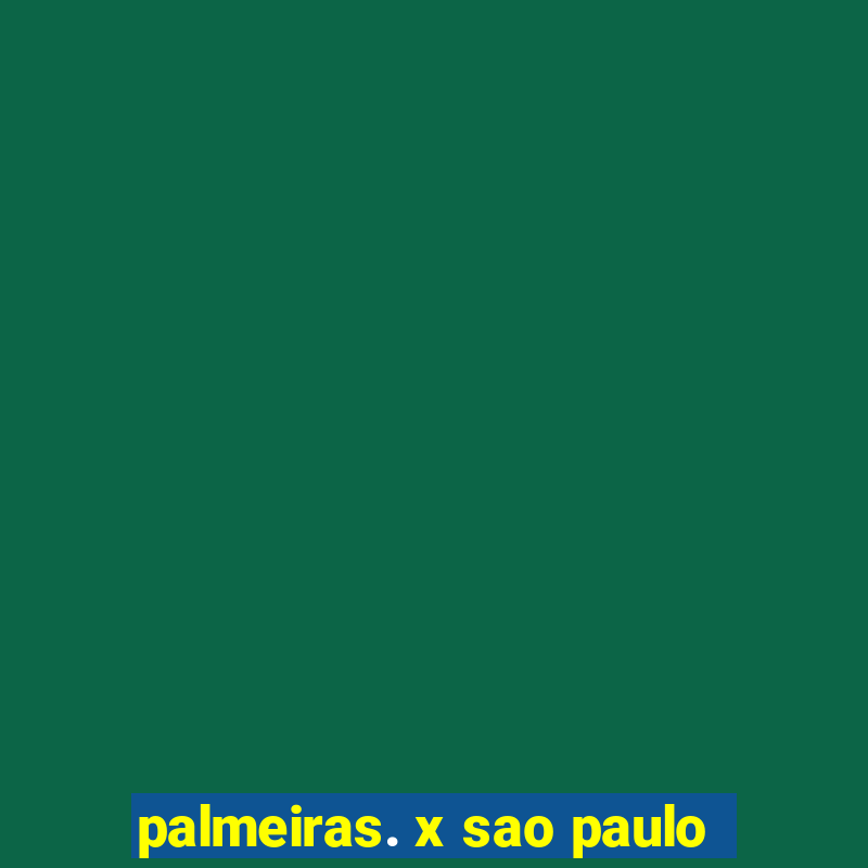 palmeiras. x sao paulo